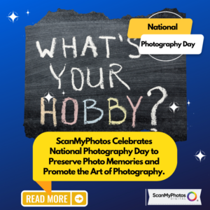 National Photography Day: Digitize Photo Memories