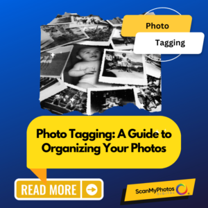 Photo Tagging: A Guide to Organizing Your Photos