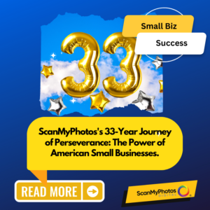 ScanMyPhotos's 33-Year Journey of Perseverance: The Power of American Small Businesses.