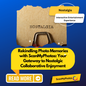 Rekindling Photo Memories with ScanMyPhotos: Your Gateway to Nostalgic Collaborative Enjoyment