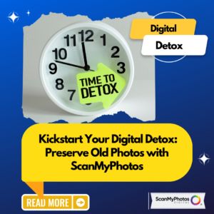 Kickstart Your Digital Detox: Preserve Old Photos with ScanMyPhotos