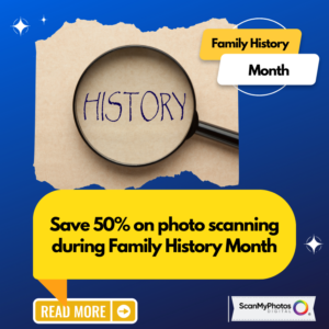 Save 50% on photo scanning during #FamilyHistoryMonth