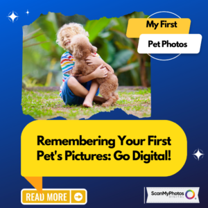 Remembering Your First Pet's Pictures: Go Digital!