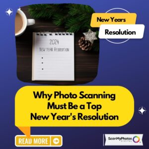 Subject: Why Photo Scanning Must Be a Top New Year’s Resolution