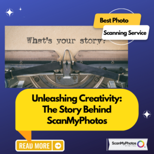 Unleashing Creativity: The Story Behind ScanMyPhotos