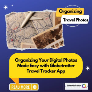 Organizing Your Digital Photos Made Easy with Globetrotter Travel Tracker App