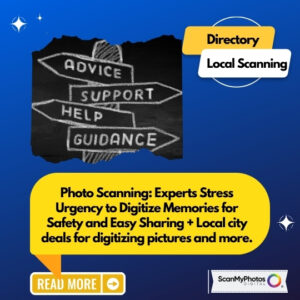 Photo Scanning: Experts Stress Urgency to Digitize Memories for Safety and Easy Sharing + Local city deals for digitizing pictures and more.