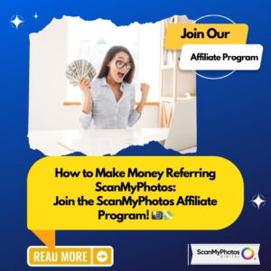 How to Make Money Scanning Photos: Join the ScanMyPhotos Affiliate Program!