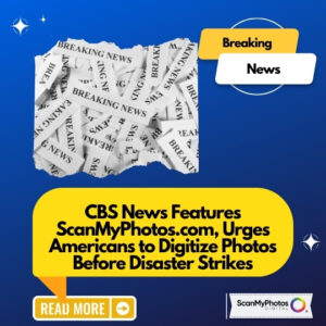 CBS News – Digitize Your Photos Before Disaster Strikes
