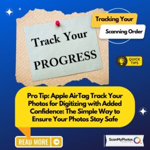 Apple AirTag Track Your Photos to Digitize with Added Confidence: The Simple Way to Ensure Your Photos Stay Safe