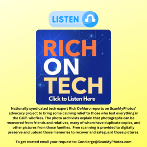 Listen to Rich DeMuro (Rich On Tech) discuss ScanMYPhotos wildfire relief to scan photos from friends who may have duplicate copies