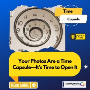 Your Photos Are a Time Capsule—It’s Time to Open It