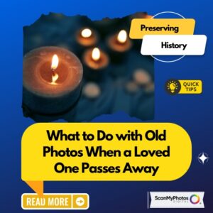 What to Do with Old Photos When a Loved One Passes Away