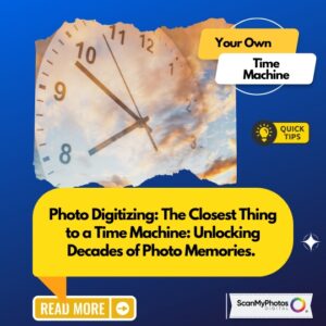 Photo Digitizing: The Closest Thing to a Time Machine: Unlocking Decades of Photo Memories. How to Digitize Old Photos Online