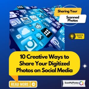 10 Creative Ways to Share Your Digitized Photos on Social Media