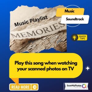Play this song when watching your scanned photos on TV