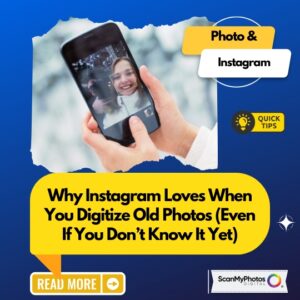Why Instagram Loves When You Digitize Old Photos