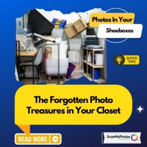 The Forgotten Photo Treasure in Your Closet