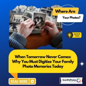 Why You Must Digitize Your Family Memories