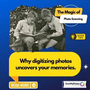 Why digitizing photos uncovers your memories.