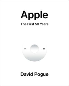 David Pogue’s Apple: The First 50 Years shatters myths and reveals truths, the definitive anniversary book on Apple’s journey.