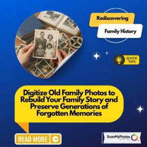 Digitize Family Photos to Unlock Family History