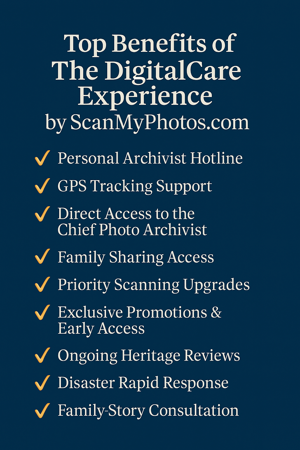 Top benefits of the DigitalCare Experience by ScanMyPhotos. More benefits will be added. 