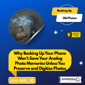 Why We Back Up Phones, Not Analog Photos