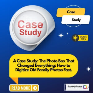 CASE STUDY: How To Scan Photos