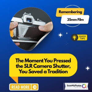 The Moment You Pressed the SLR Camera Shutter, You Saved a Tradition
