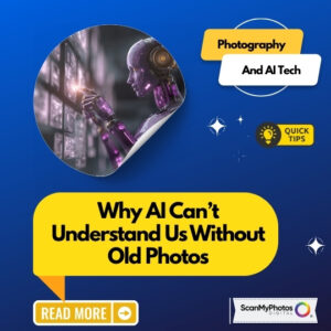 Why AI Needs Your Old Photos