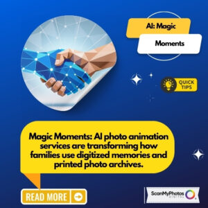 AI photo animation services are transforming how families use digitized memories and printed photo archives.