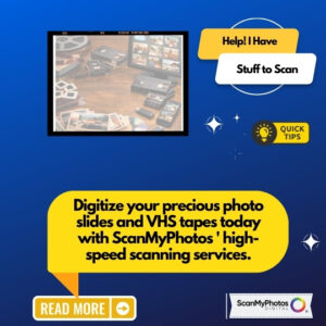 Photo Scanning, Slide Scanning, VHS Conversion and More