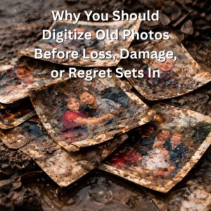 Why You Should Digitize Old Photos Before Loss, Damage, or Regret Sets In