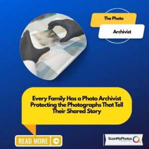 Every Family Has a Photo Archivist. Is It You?