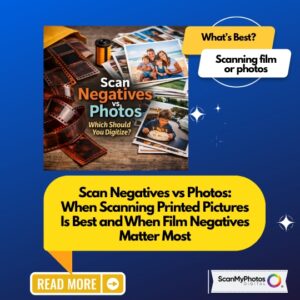 Should You Scan Negatives or Photos?