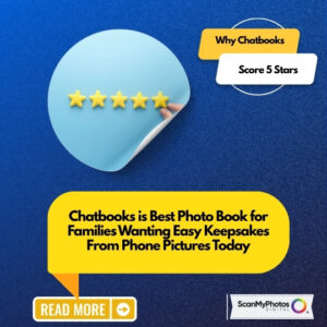 Why Families Love Chatbooks After Digitizing Old Photos