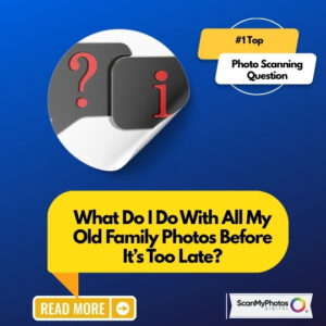 How to Digitize Old Family Photos