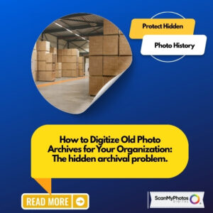 How to Digitize Old Photo Archives for Your Organization
