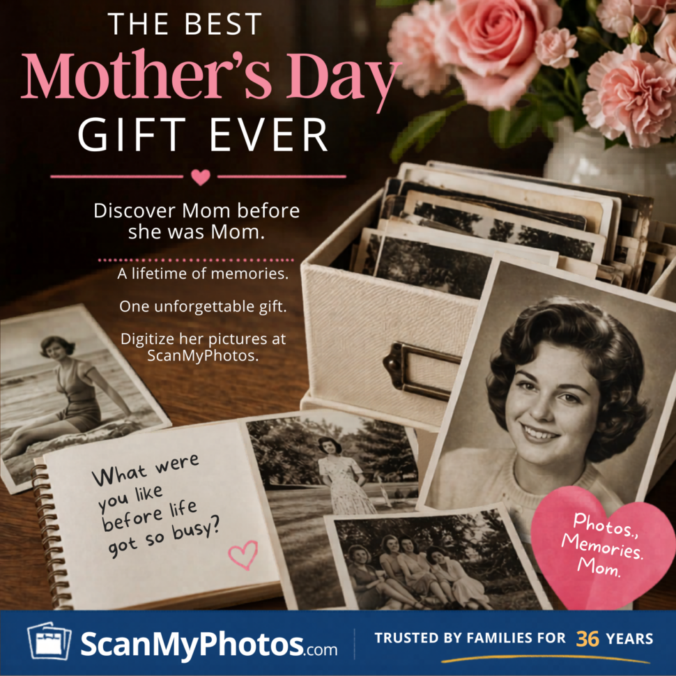 Mother’s Day Photo Scanning Gift: Discover Mom Before She Was Mom