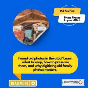 Found old photos in the attic? Learn what to keep, how to preserve them, and why digitizing old family photos matters.