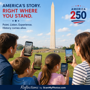 This graphic for America250 shows a family of four sitting on the National Mall facing the Washington Monument, each holding a smartphone displaying interactive historical content tied to the monument and surrounding landmarks. The headline reads, "America's Story. Right Where You Stand." with the tagline, "Point. Listen. Experience. History comes alive." The America250 logo appears in the upper right corner, and a "Reflections by ScanMyPhotos.com" banner spans the bottom. The image conveys how augmented reality and mobile technology can transform a visit to historic sites into an immersive educational experience.