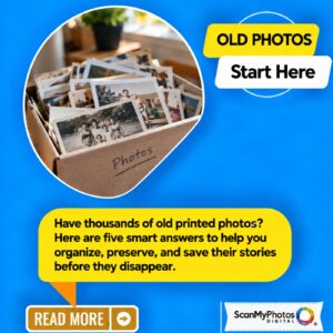 How to Organize Thousands of Old Printed Photos
