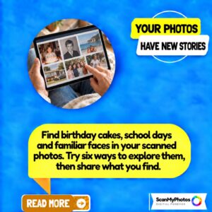 Your Photos Are Scanned. Now Have Fun.